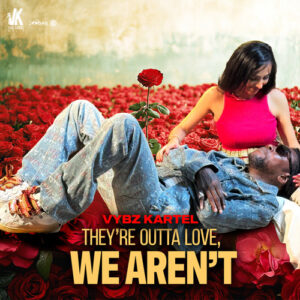 VYBZ KARTEL - THEY'RE OUTTA LOVE, WE AREN'T Acapella